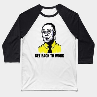 Better Get Back to Work Fring and Call Saul Baseball T-Shirt